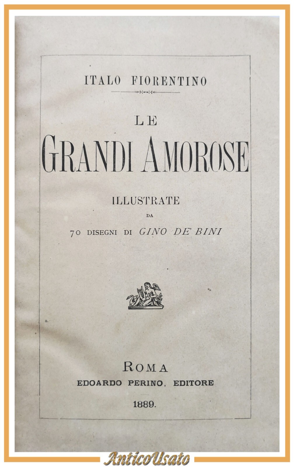 LE GRANDI AMOROSE di Italo Fiorentino 1889 Edoardo Perino Libro …