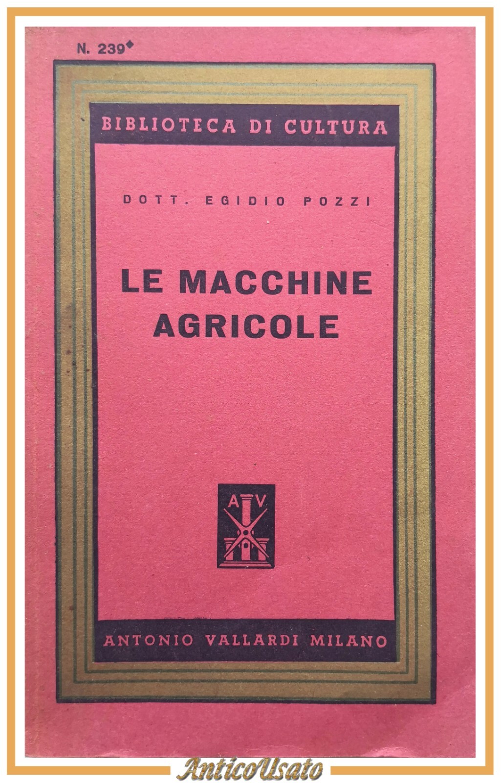 LE MACCHINE AGRICOLE di Egidio Pozzi 1952 Vallardi Libro trattore …