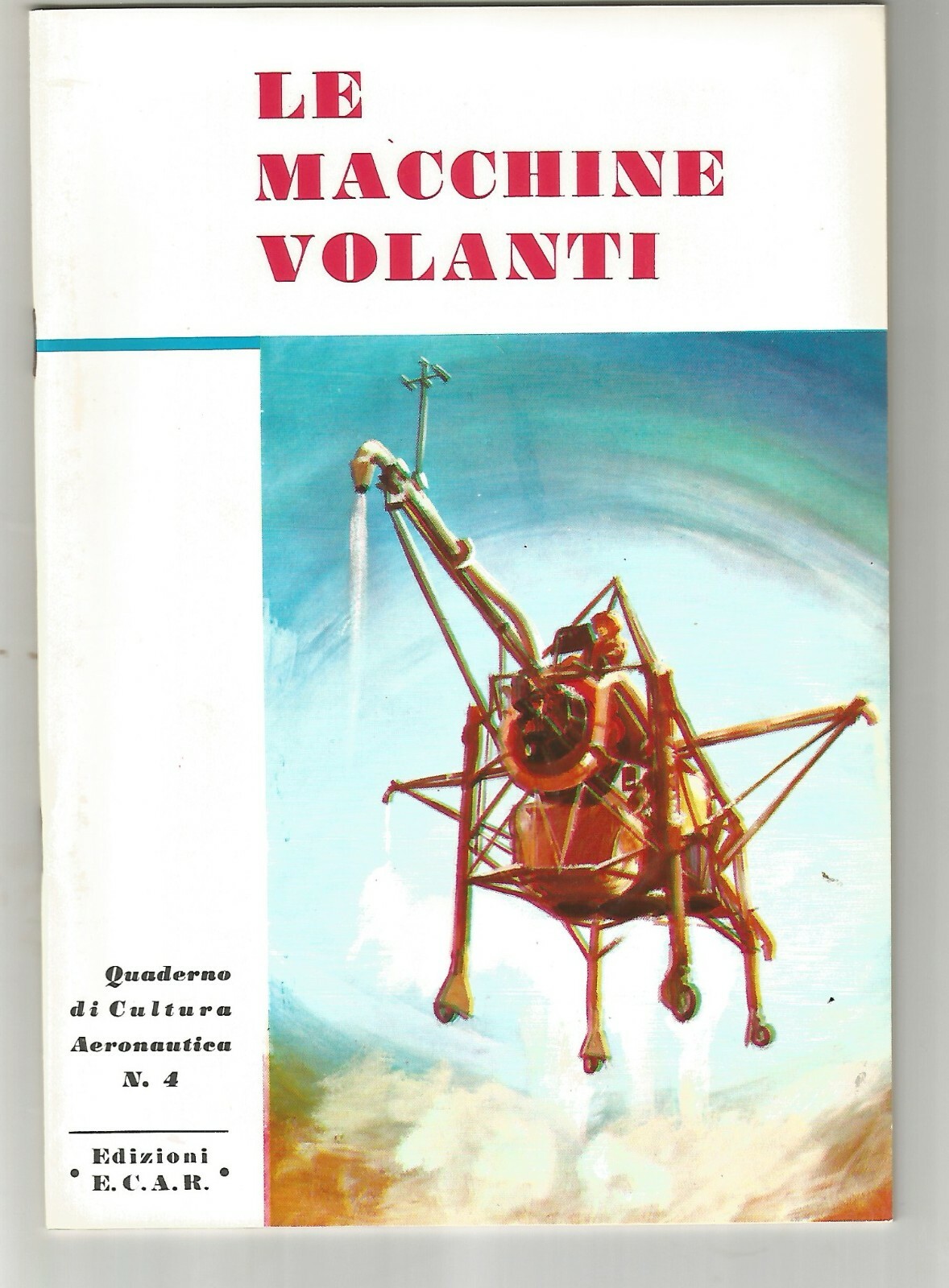 LE MACCHINE VOLANTI - ECAR quaderno di cultura aeronautica Libro