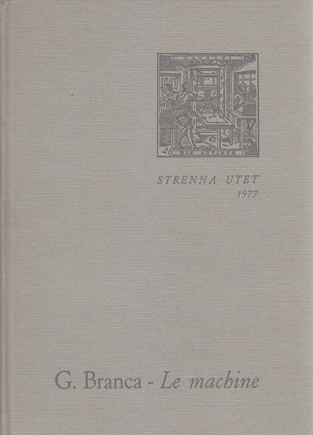 LE MACHINE di Giovanni Branca 1977 STRENNA UTET libro copia …