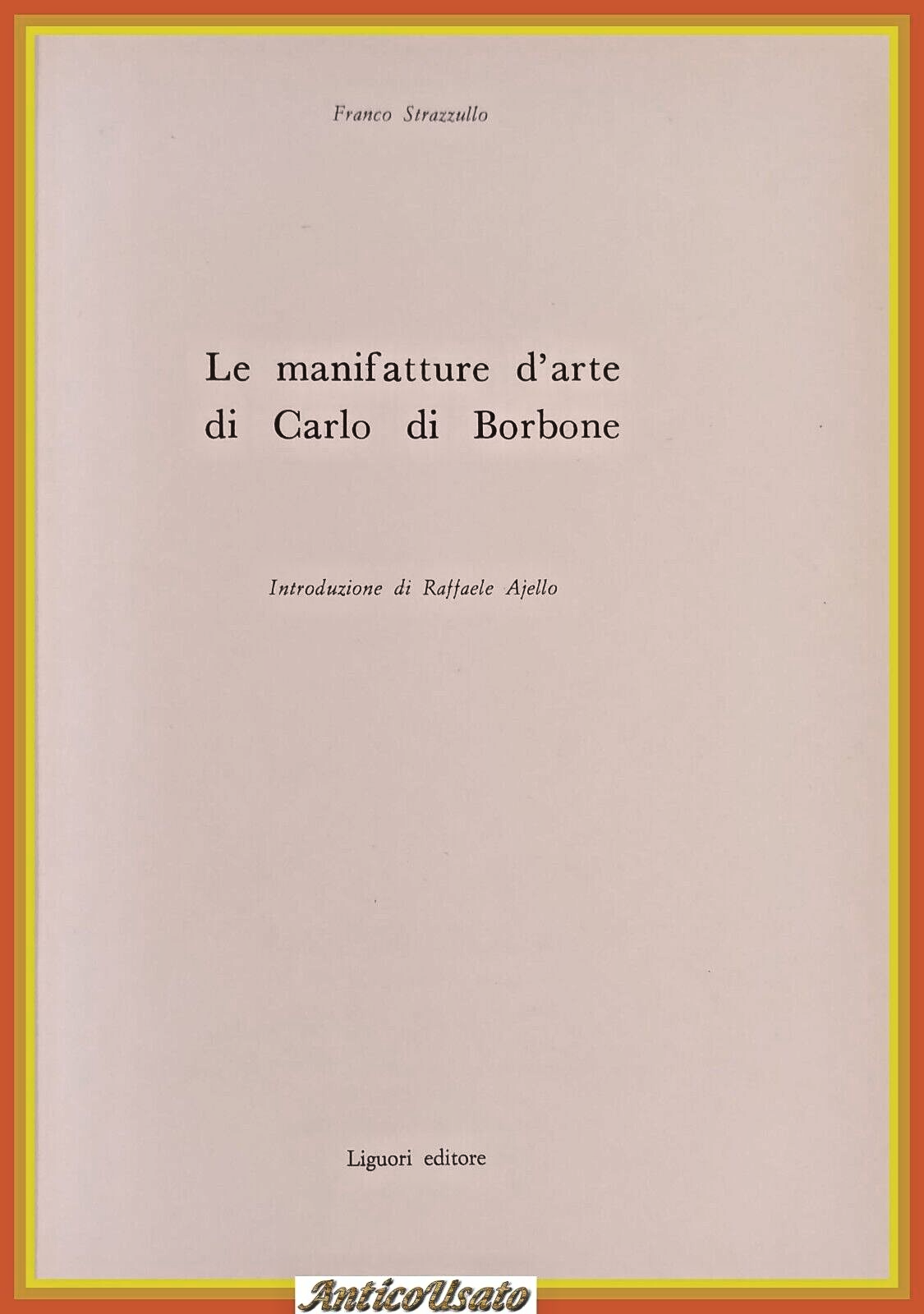 LE MANIFATTURE D'ARTE DI CARLO DI BORBONE Franco Strazzullo 1979 …