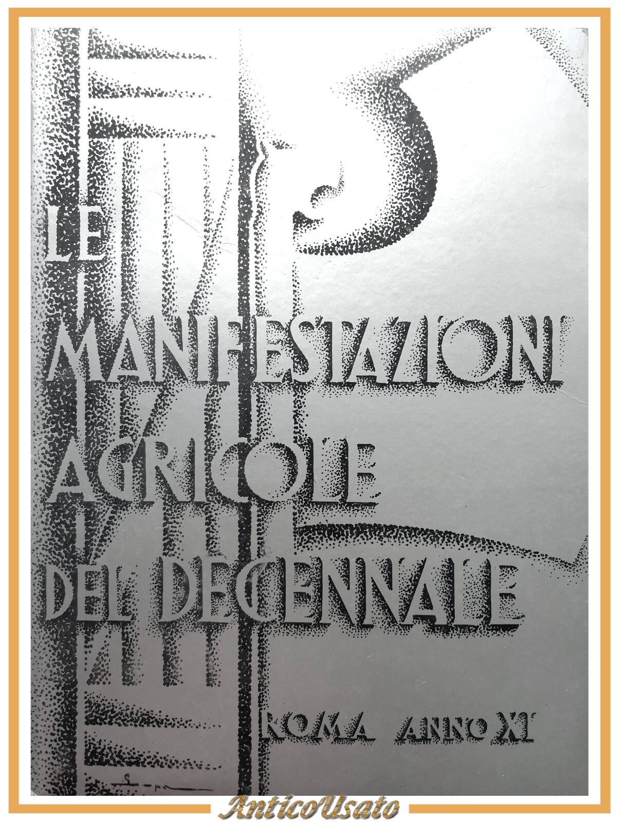 LE MANIFESTAZIONI AGRICOLE DEL DECENNALE 1932 Sindacato Nazionale Fascista Libro