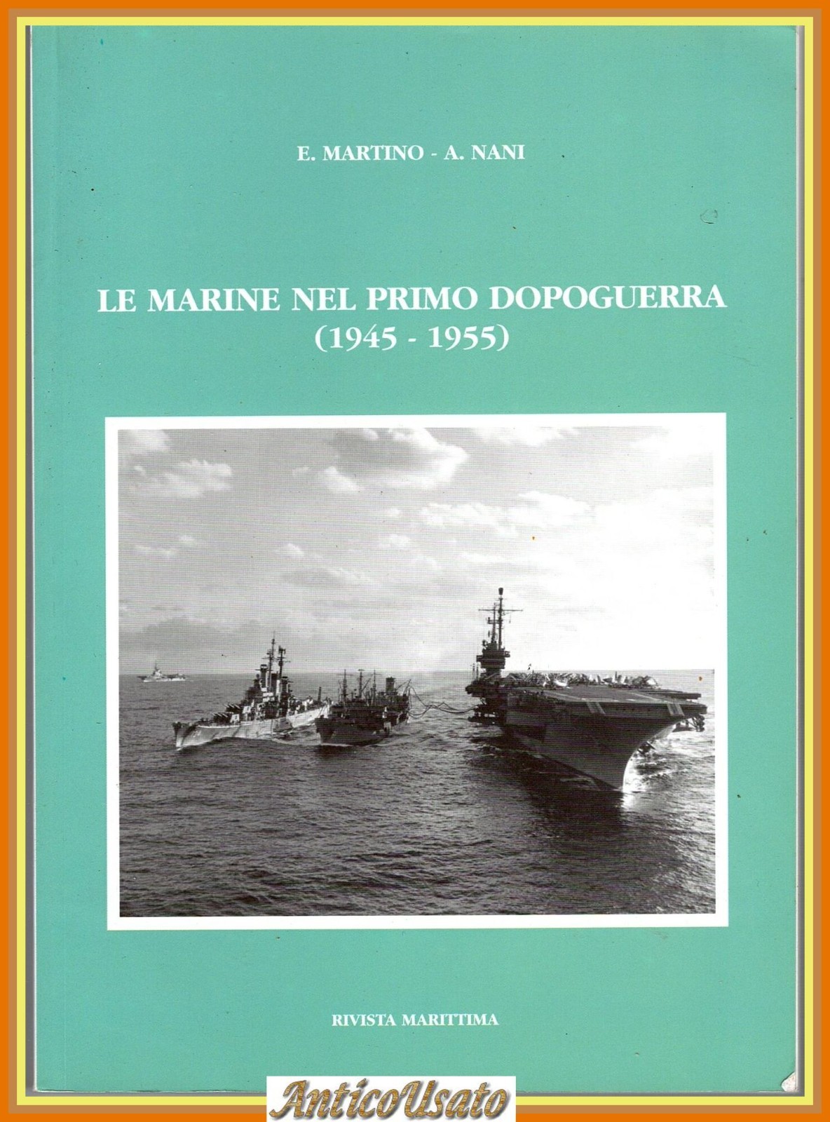 LE MARINE NEL PRIMO DOPOGUERRA 1945 1955 di E Martino …