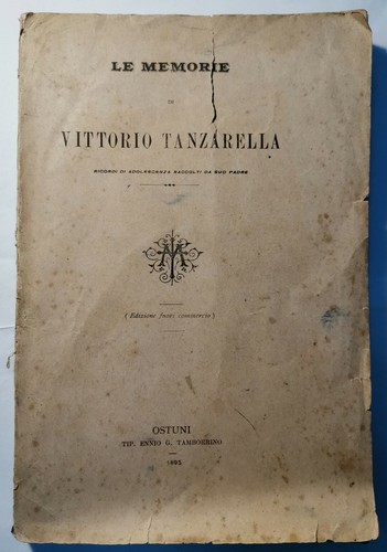 LE MEMORIE DI VITTORIO TANZARELLA di Gaetano Tanzarella 1895 Ostuni …