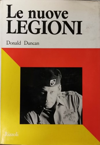 LE NUOVE LEGIONI di Donald Duncan 1968 Rizzoli Prima Edizione …