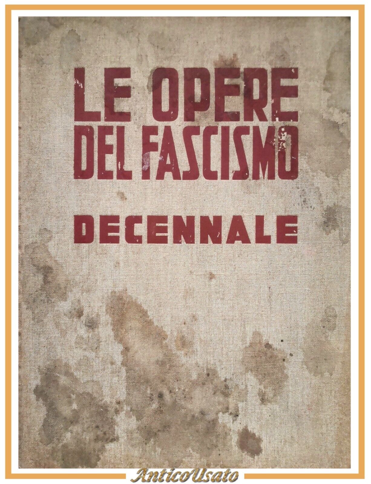 LE OPERE DEL FASCISMO nel decennale a cura di Arturo …