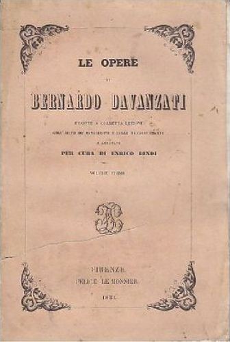 LE OPERE DI BERNARDO DAVANZATI volume I - Felice Le …