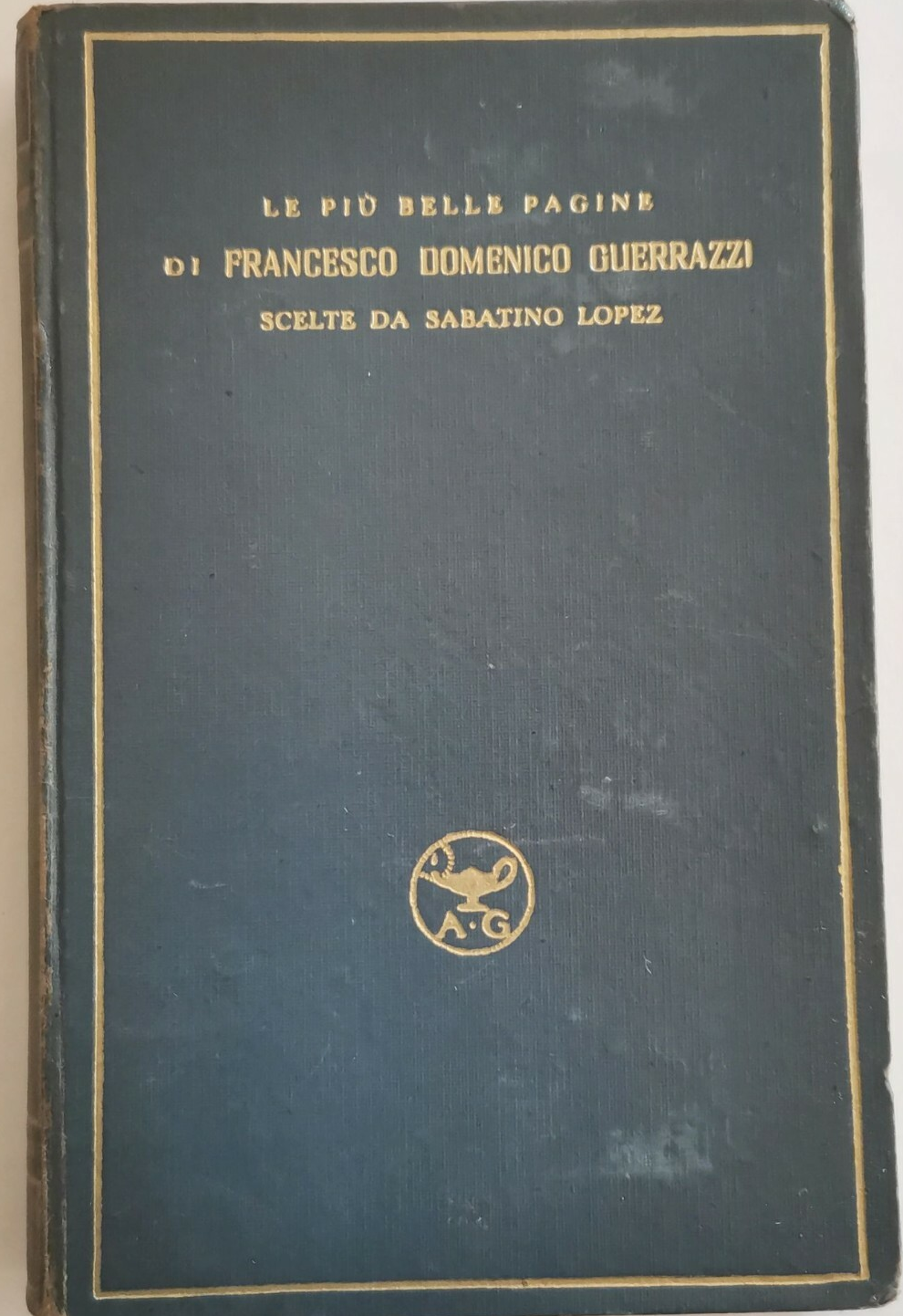 LE PIÙ BELLE PAGINE DI FRANCESCO DOMENICO GUERRAZZI 1927 Garzanti …