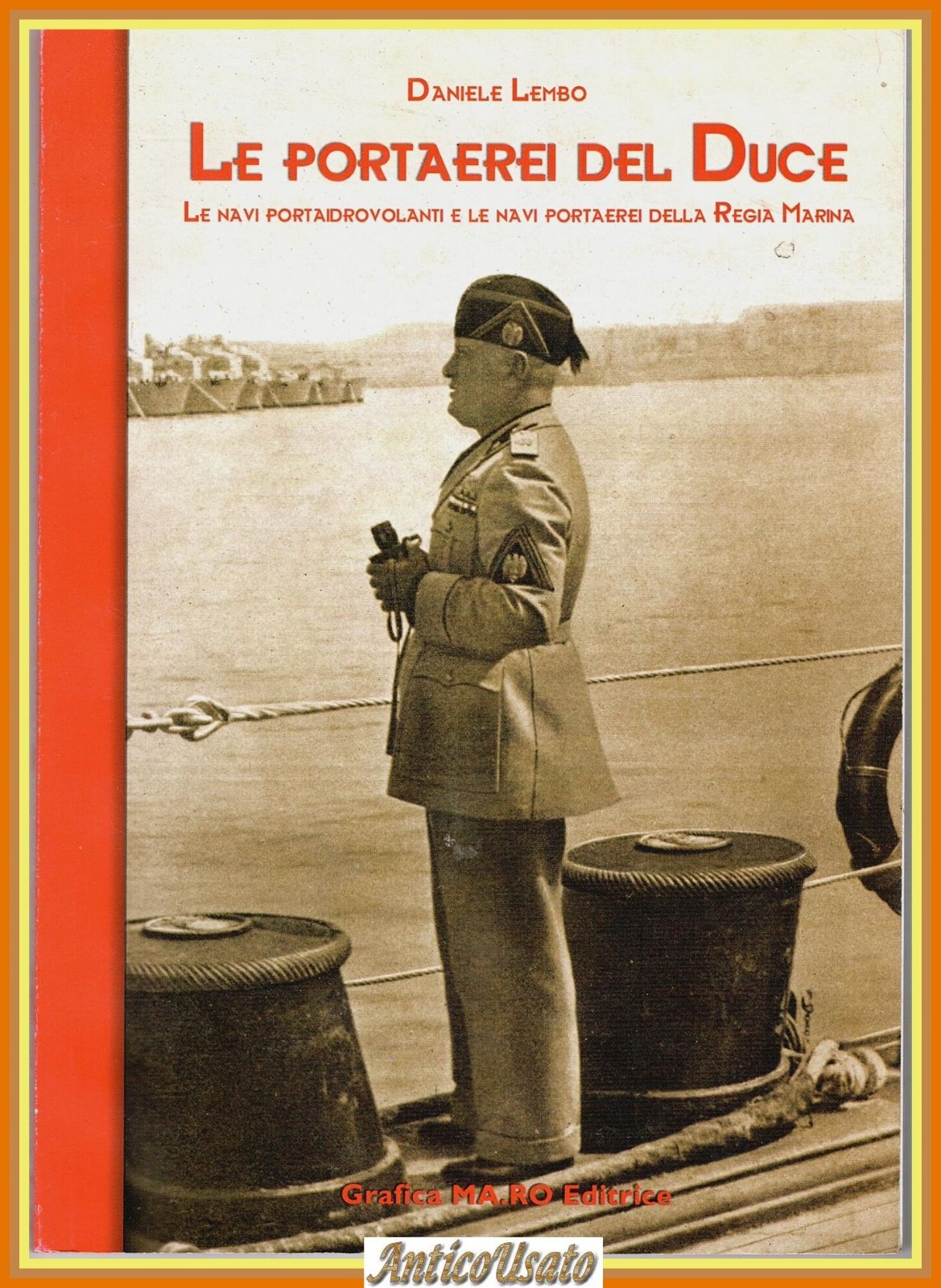 LE PORTAEREI DEL DUCE di Daniele Lembo 2004 Grafica MA.RO …