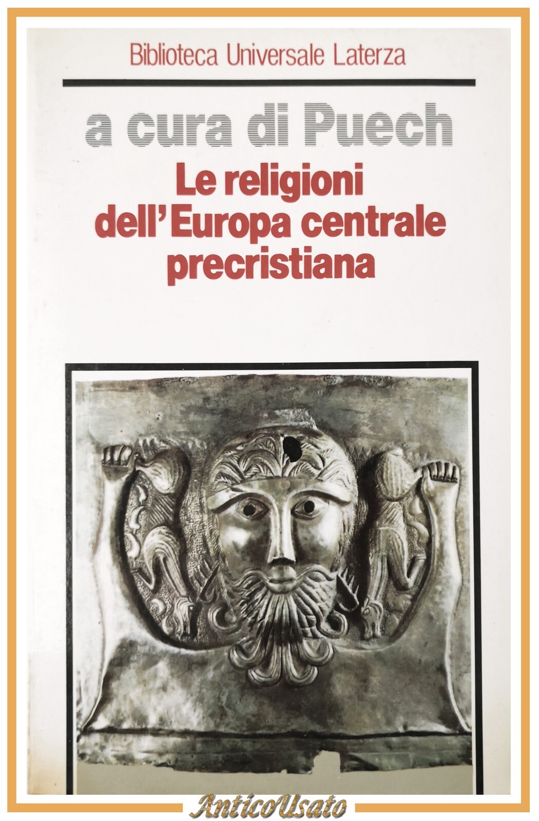 LE RELIGIONI DELL'EUROPA CENTRALE PRECRISTIANA di Puech 1988 Laterza Libro