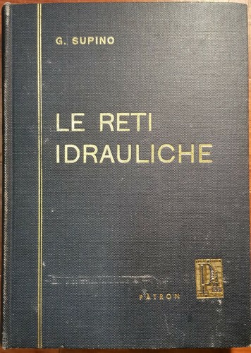 LE RETI IDRAULICHE bonifiche fognature fiumi e torrenti di Giulio …