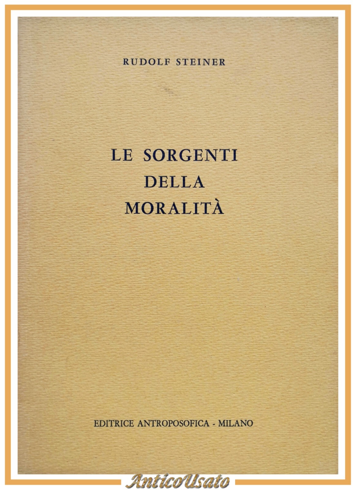LE SORGENTI DELLA MORALITÀ di Rudolf Steiner 1960 Editrice Antroposofica …