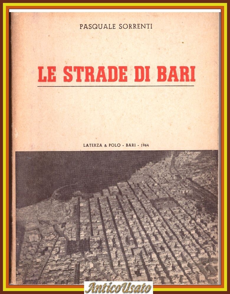 LE STRADE DI BARI di Pasquale Sorrenti 1970 Laterza litostampa …