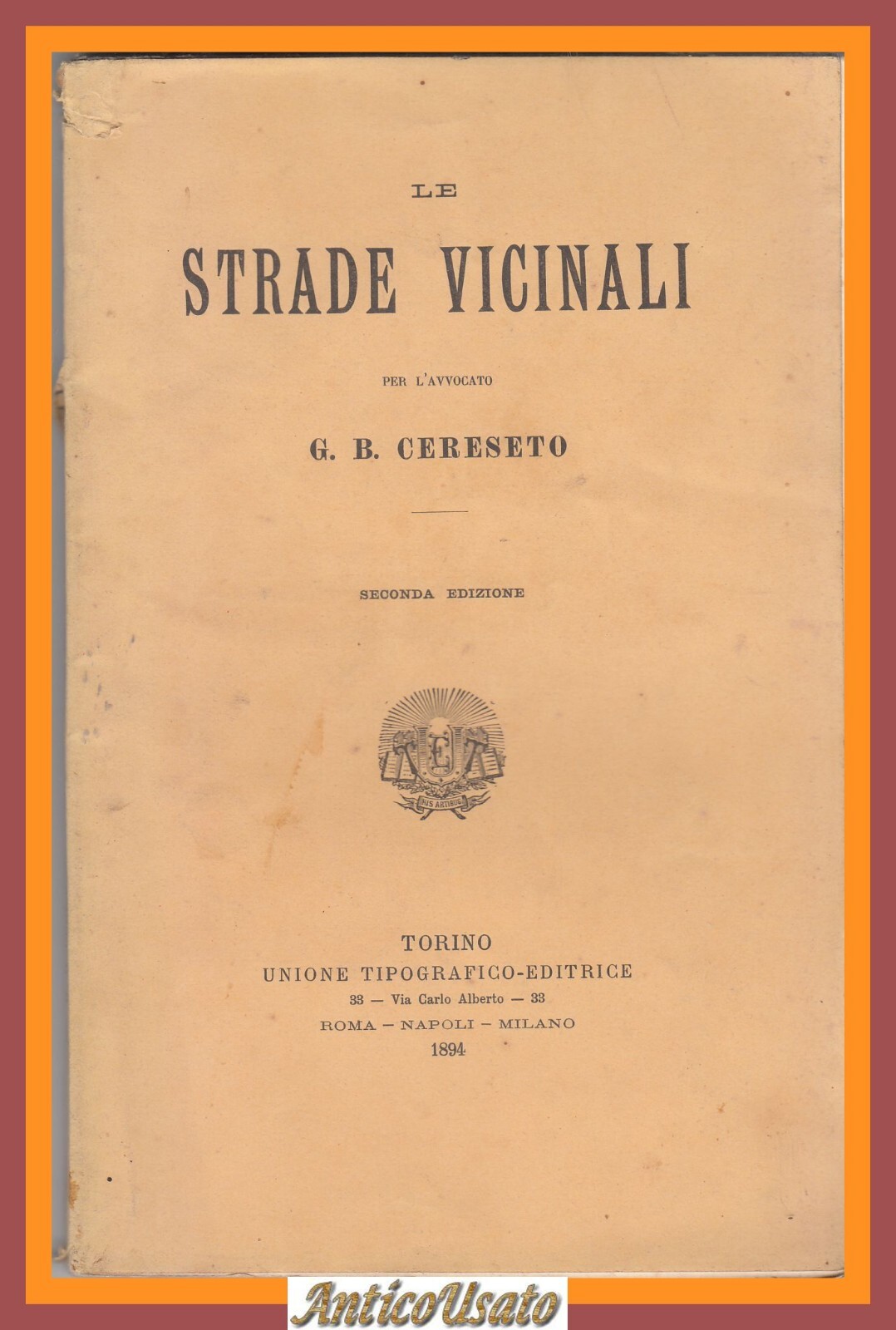 LE STRADE VICINALI di G B Cereseto 1894 Unione Tipografico …