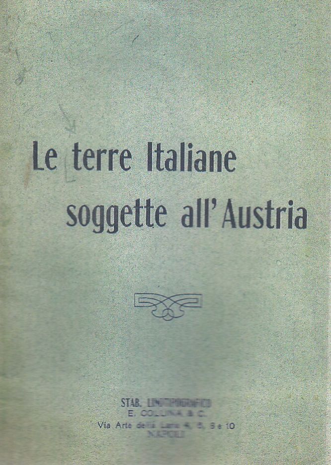 LE TERRE ITALIANE SOGGETTE ALL'AUSTRIA Libro Collina irredentismo unità Italia
