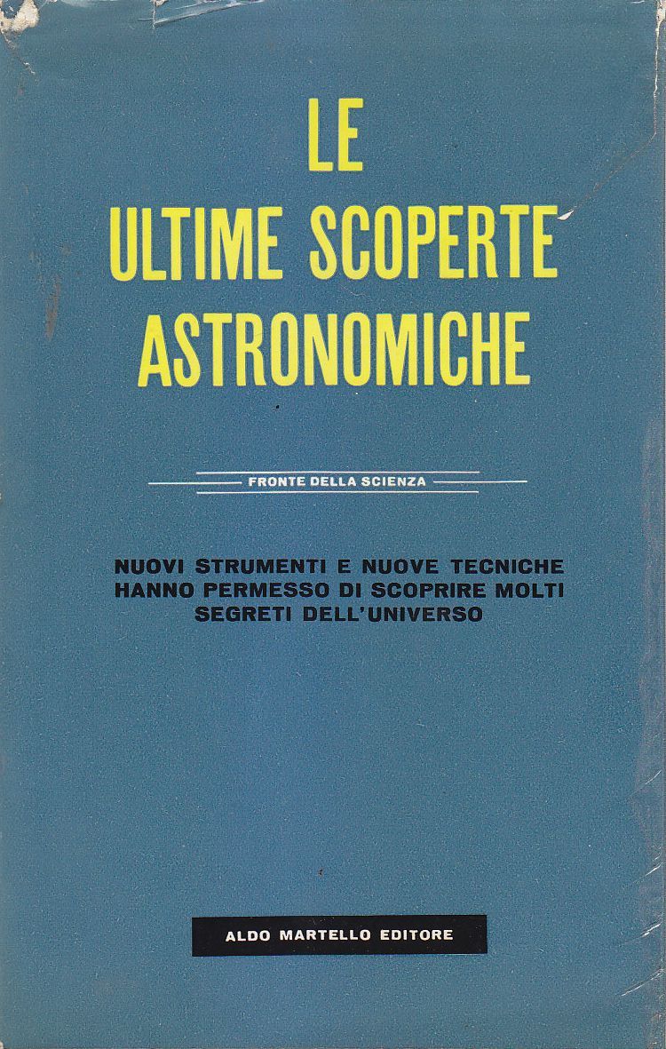 LE ULTIME SCOPERTE ASTRONOMICHE 1956 Aldo Martello Editore libro astronomia