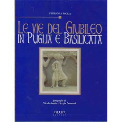LE VIE DEL GIUBILEO IN PUGLIA E BASILICATA Antiche strade …