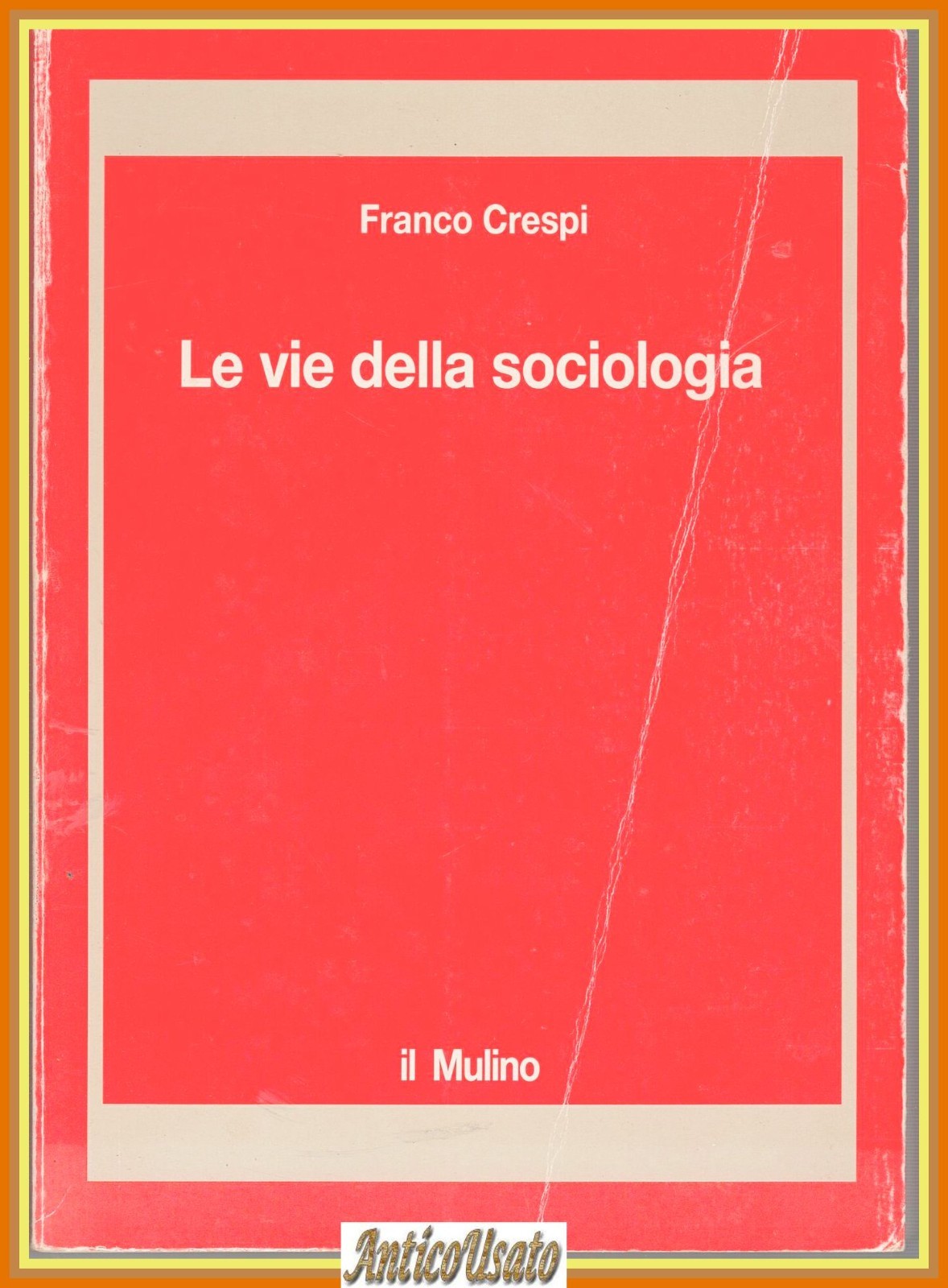 LE VIE DELLA SOCIOLOGIA di Franco Crespi 1993 il Mulino …