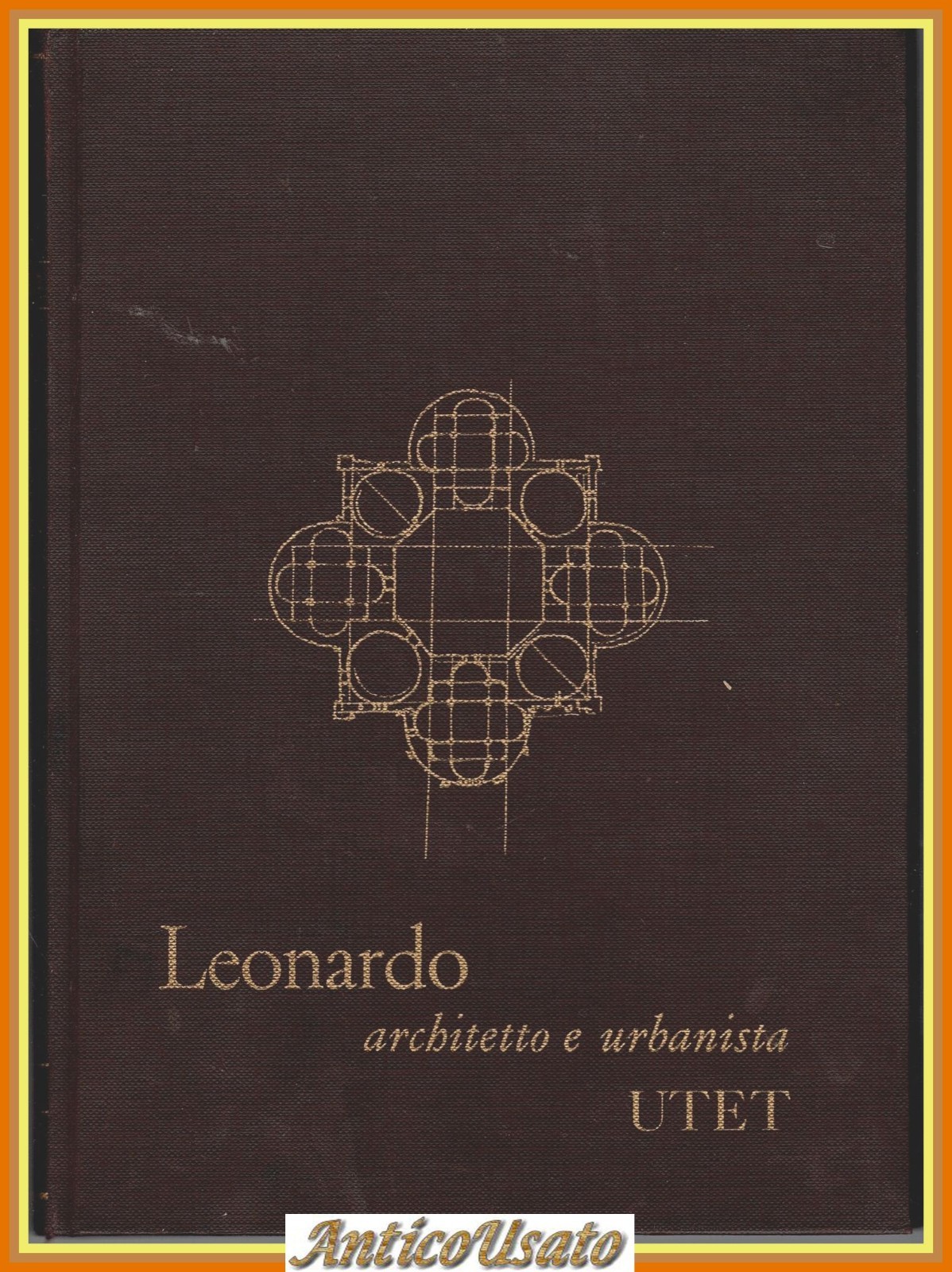 LEONARDO ARCHITETTO E URBANISTA a cura di Luigi Firpo 1971 …