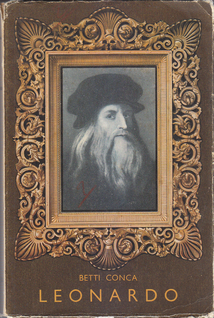 LEONARDO di Betti Conca 1942 Società editrice internazionale libro biografia
