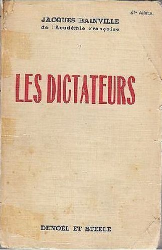 LES DICTATEURS di Jacques Bainville 1935 Denoel et steele editore …