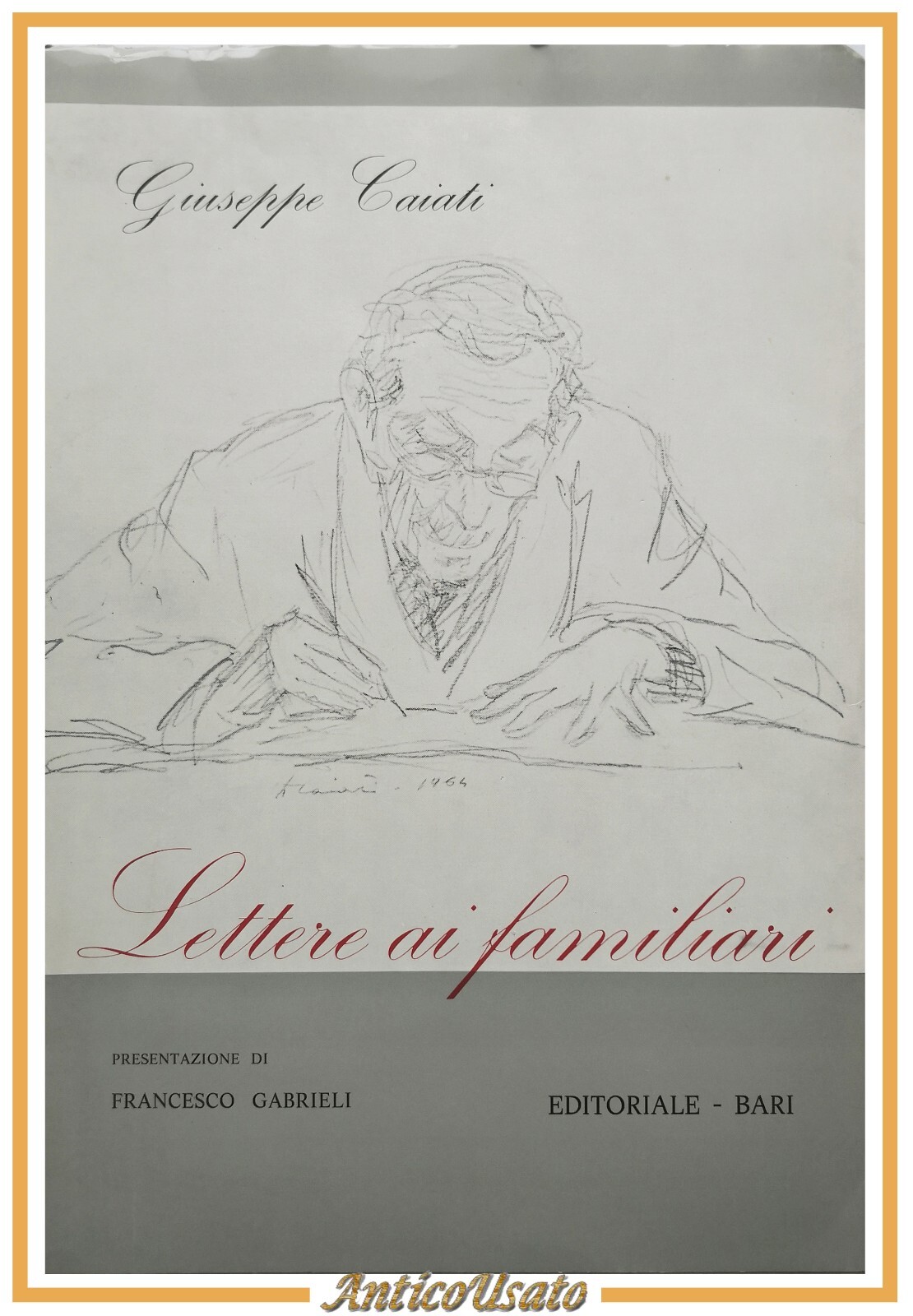 LETTERE AI FAMILIARI di Giuseppe Caiati 1975 Editoriale Bari Libro …