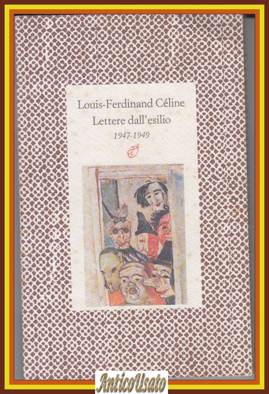 LETTERE DALL'ESILIO 1947 1949 di Louis Ferdinand Celine 1992 Rosellina …