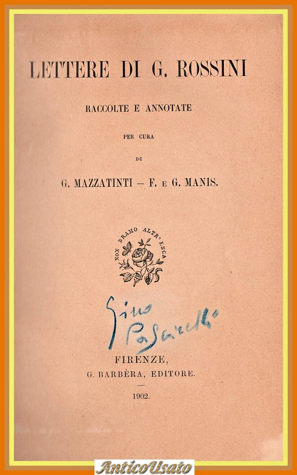LETTERE DI G ROSSINI RACCOLTE E ANNOTATE Mazzatinti e Manis …