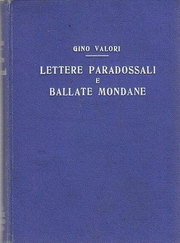 LETTERE PARADOSSALI E BALLATE MONDANE di Gino Valori 1927 Sonzogno …