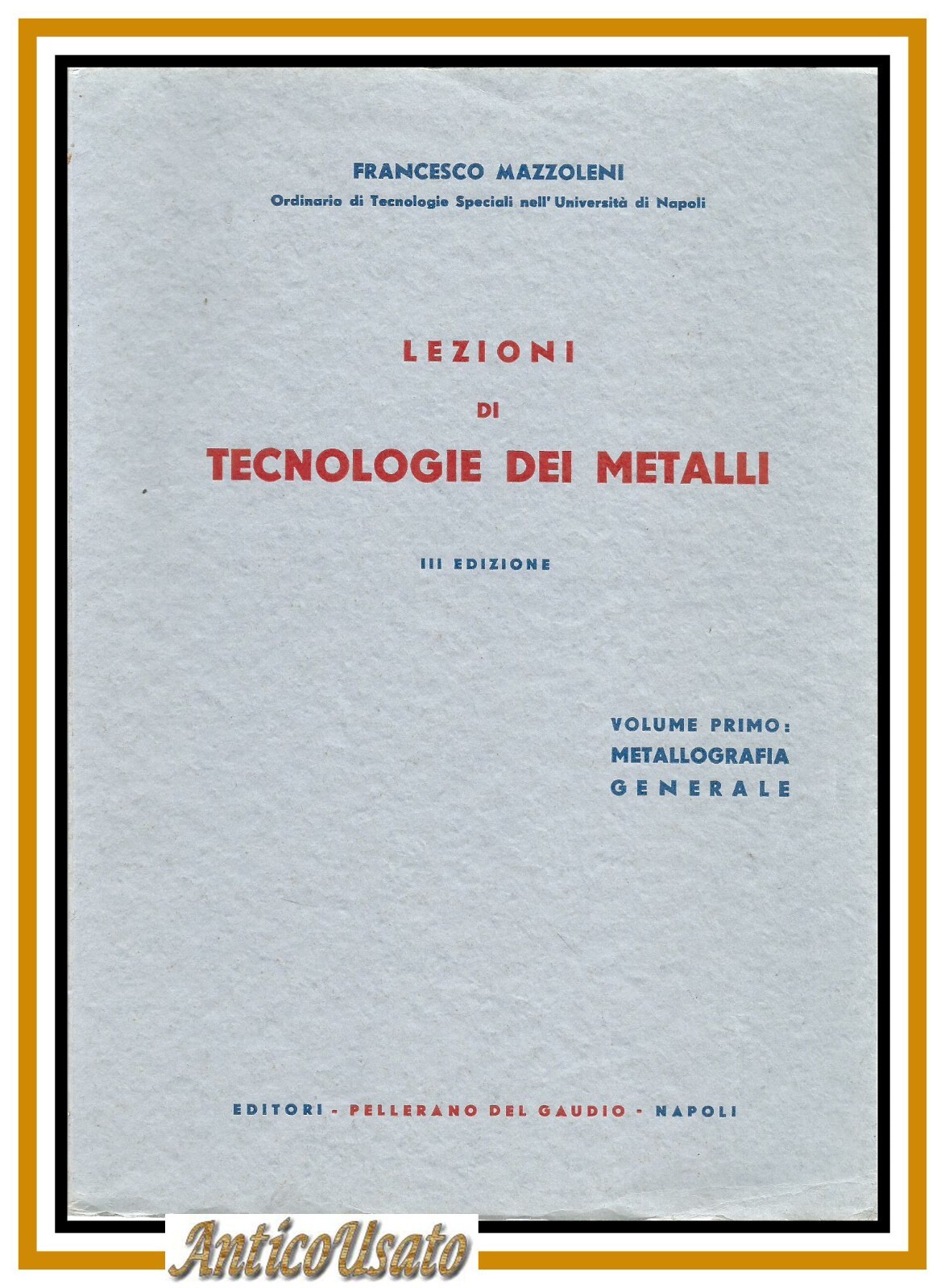 LEZIONI DI TECNOLOGIE DEI METALLI volumi 1 e 2 Francesco …