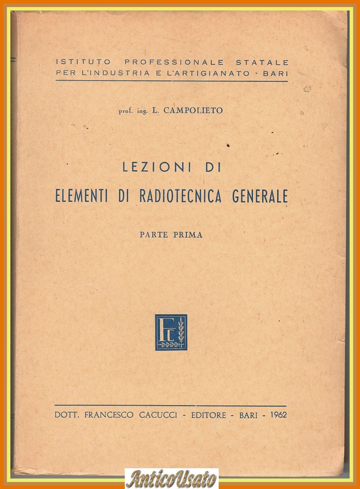 LEZIONI ELEMENTI DI RADIOTECNICA GENERALE Campolieto parte 1 1962 Cacucci …
