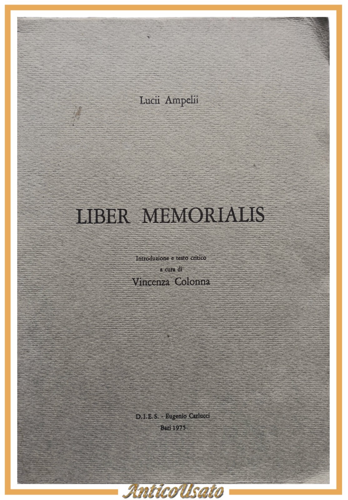 LIBER MEMORIALIS di Lucii Ampelii cura Vincenza Colonna 1975 DIES …