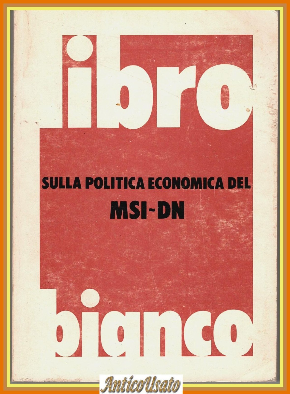LIBRO BIANCO SULLA POLITICA ECONOMICA DEL MSI DN Parito 1977 …