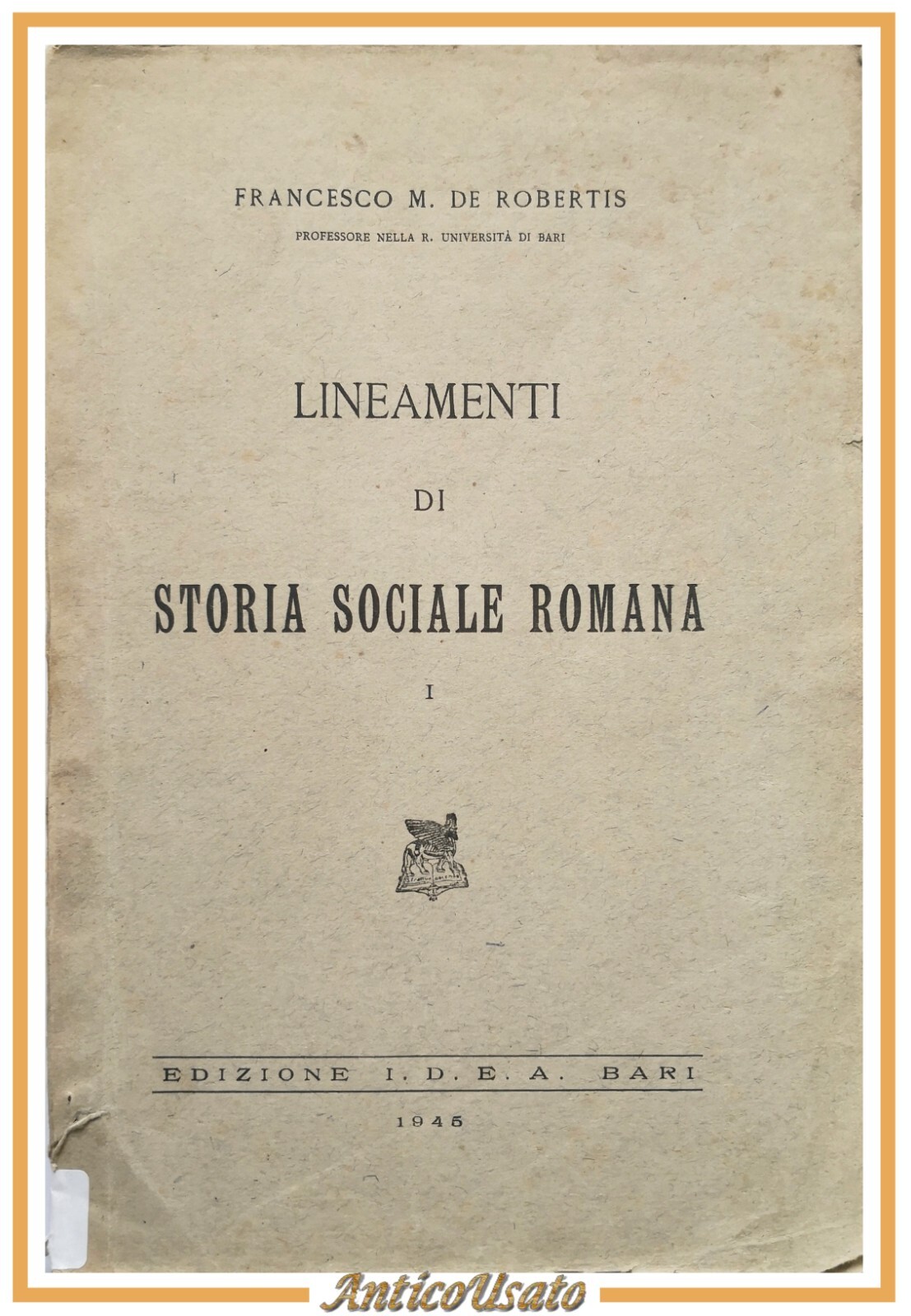 LINEAMENTI DI STORIA SOCIALE ROMANA Francesco De Robertis 1945 IDEA …