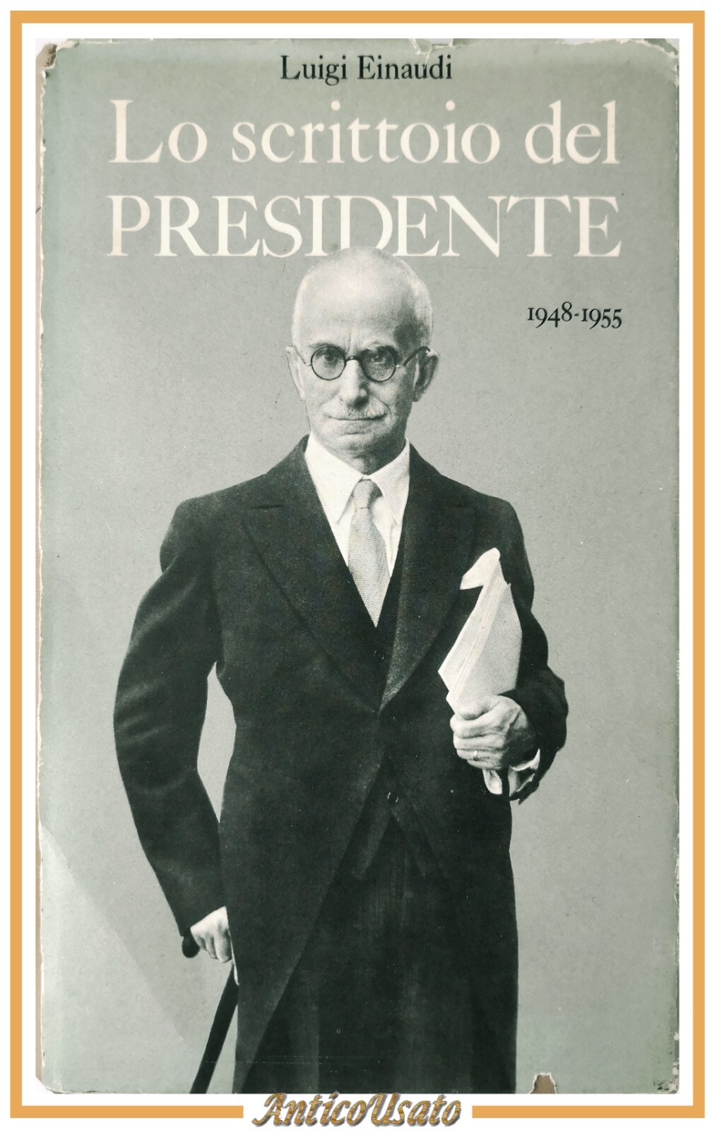 LO SCRITTOIO DEL PRESIDENTE 1948 1955 di Luigi Einaudi 1956 …