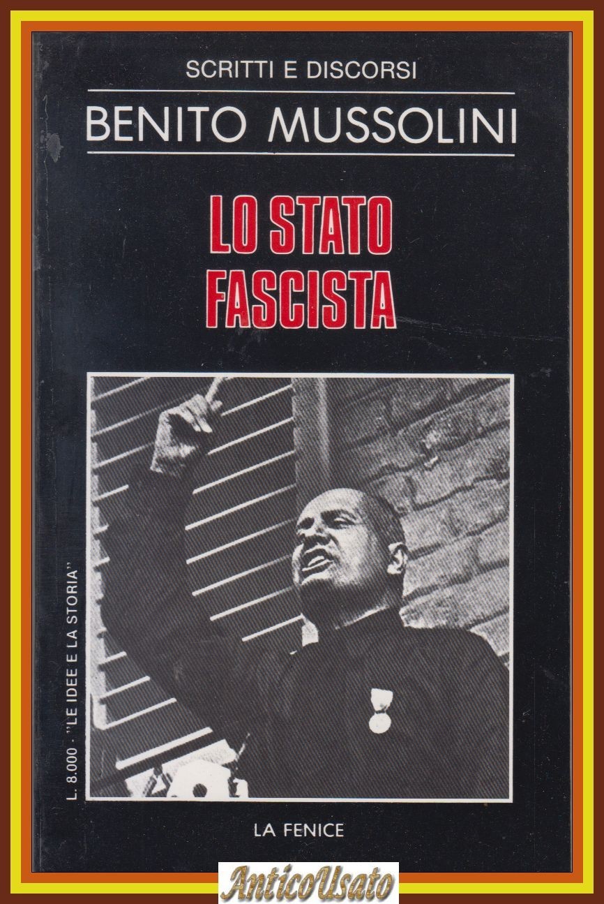 LO STATO FASCISTA di Benito Mussolini La Fenice Libro SCRITTI …