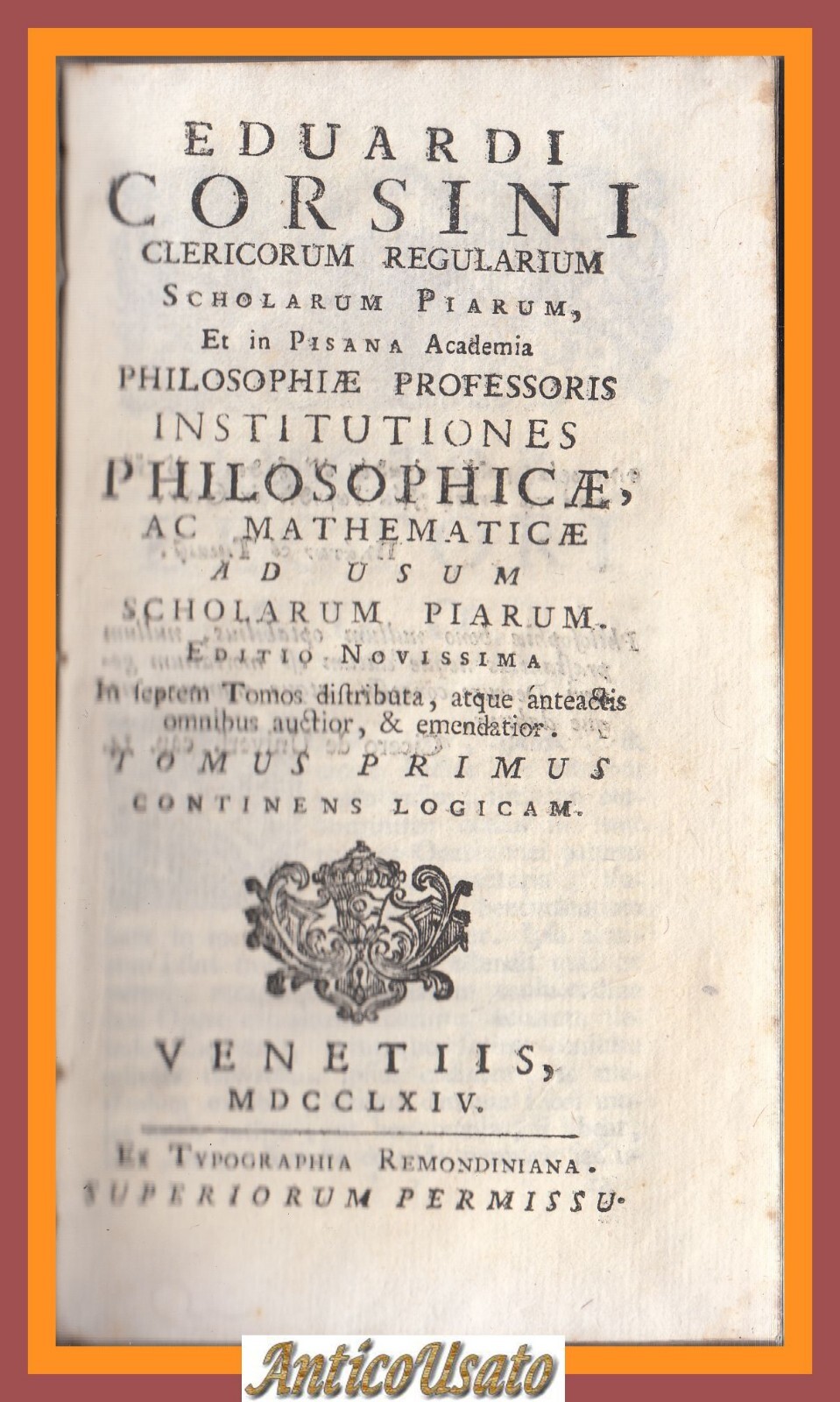 LOGICAM di Edoardo Corsini volume 1 INSTITUTIONES PHILOSOPHICAE 1764 libro …