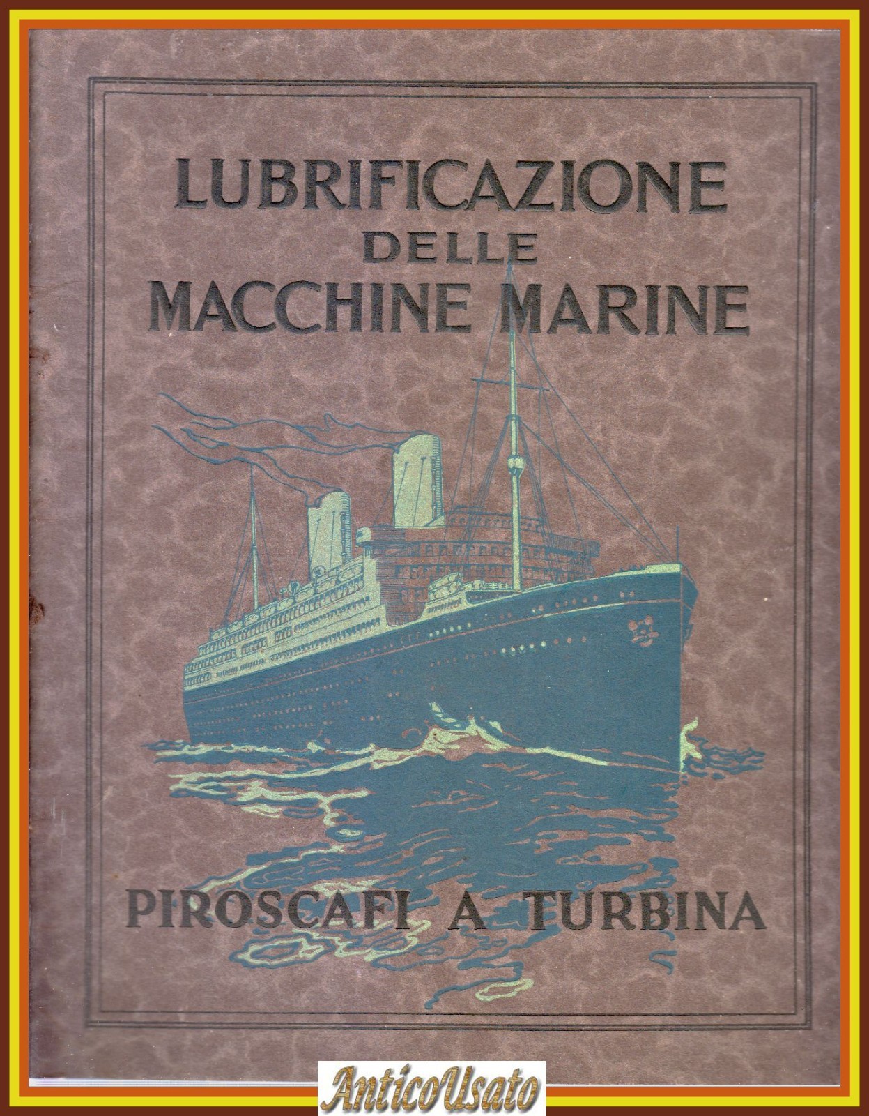 LUBRIFICAZIONE DELLE MACCHINE MARINE Vacuum Oil Company 1929 Piroscafi a …
