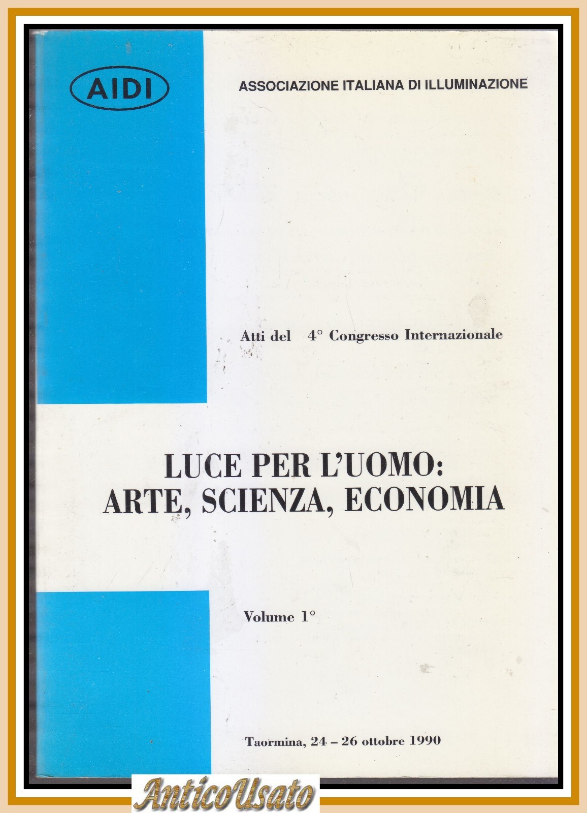 LUCE PER L'UOMO ARTE SCIENZA ECONOMIA volume 1 1990 AIDI …