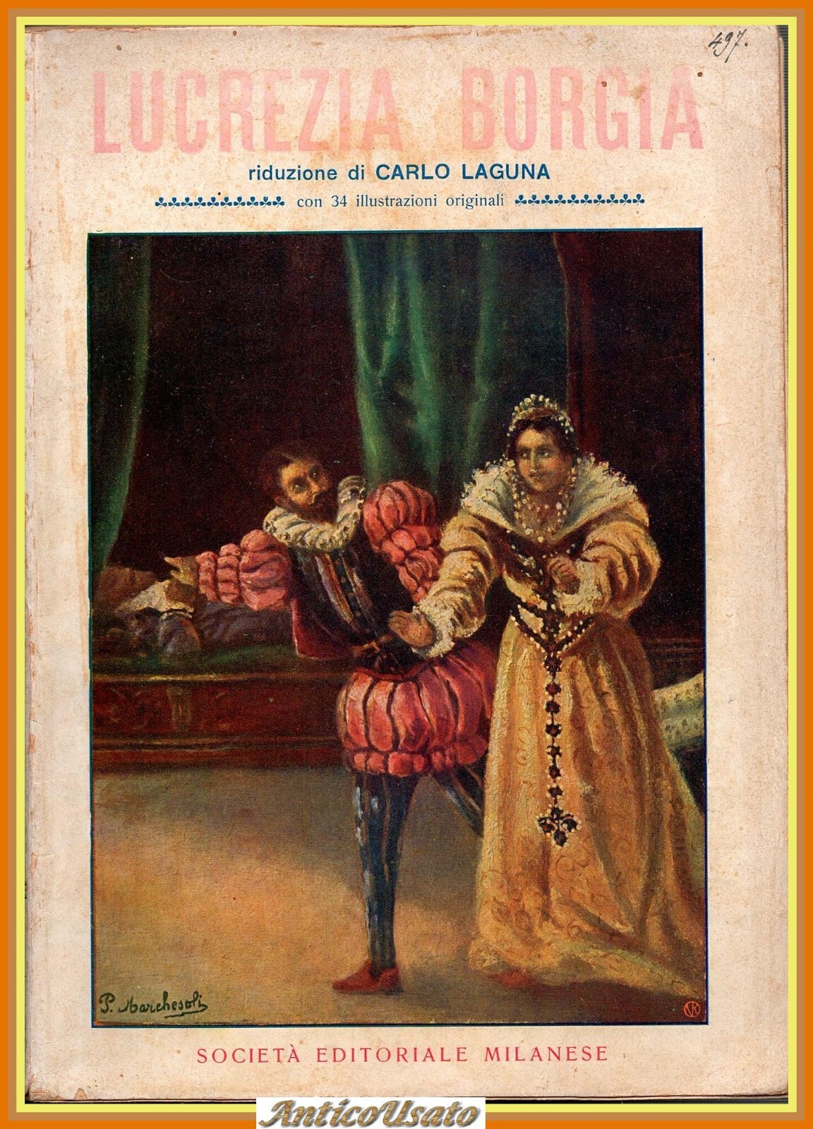 LUCREZIA BORGIA di Carlo Laguna 1908 Società Editoriale Milanese Libro …