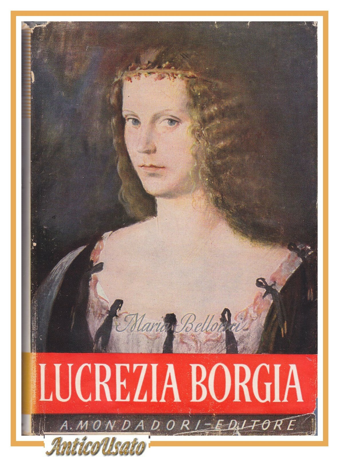 LUCREZIA BORGIA di Maria Bellonci la sua vita e suoi …