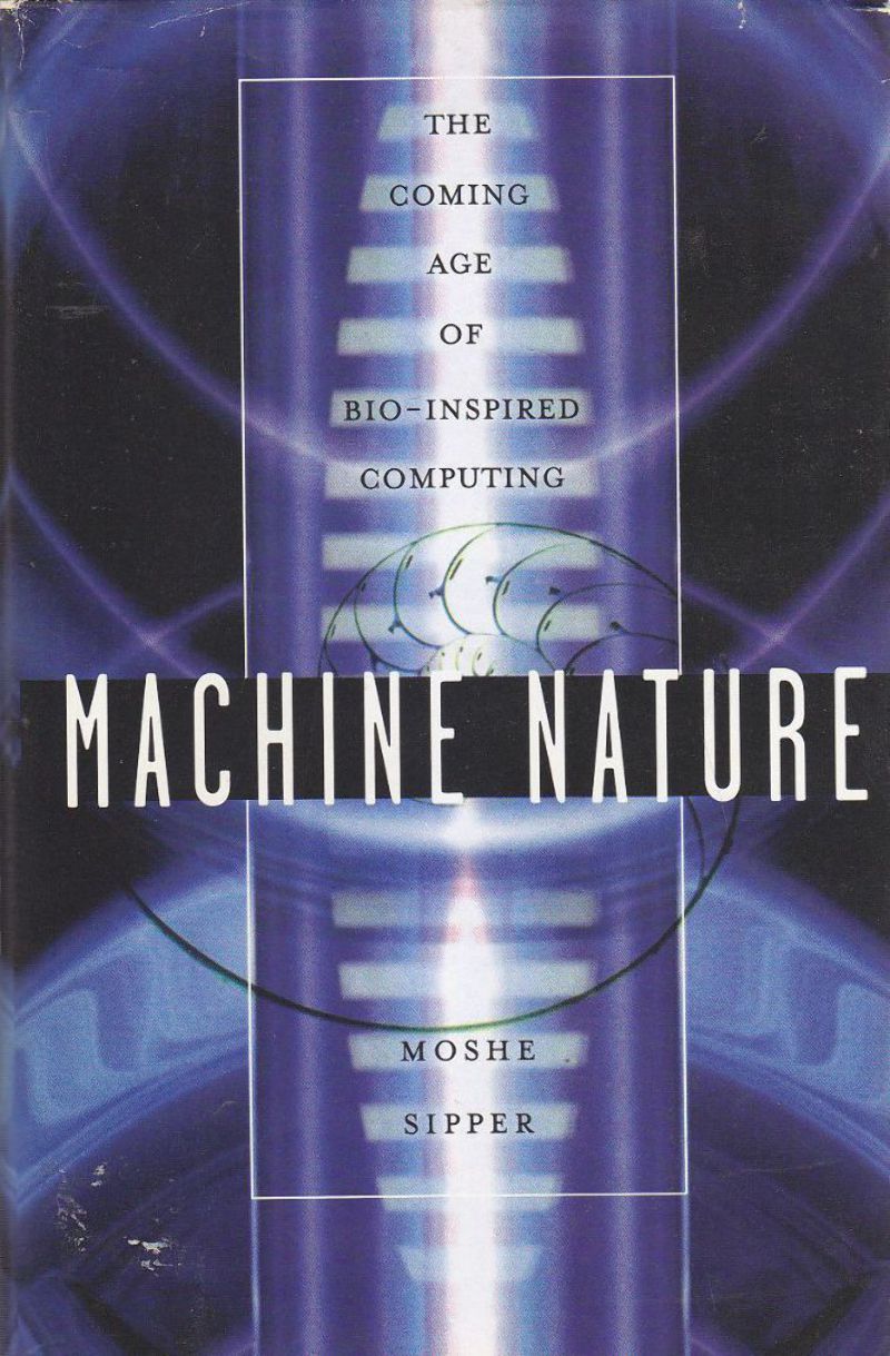 MACHINE NATURE di Moshe Sipper 2002 McGraw Hill Coming Age …
