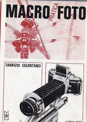 MACROFOTOGRAFIA PRATICA di Fabrizio 1966 Celentano Edizioni del Castello libro