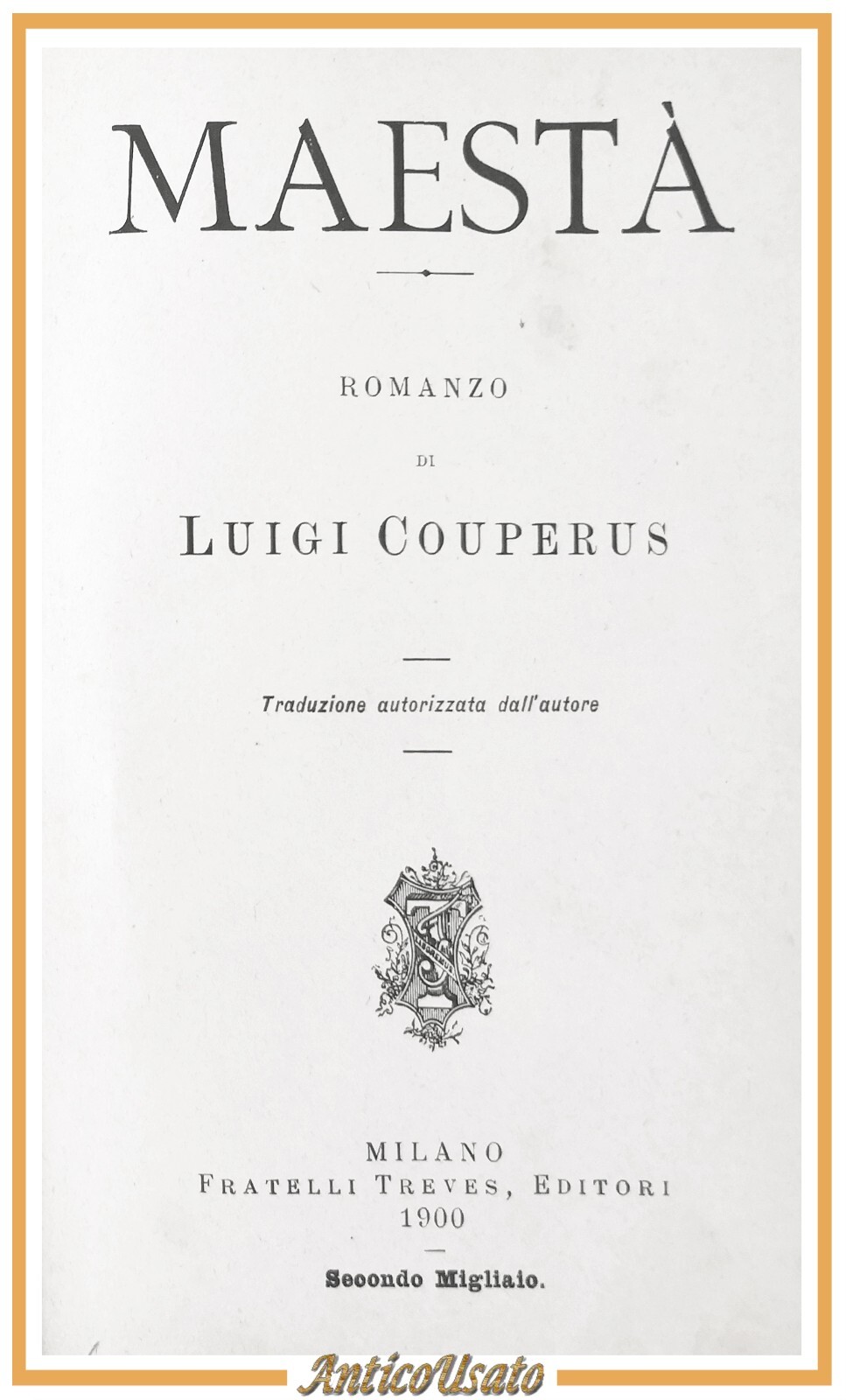 MAESTÀ di Luigi Couperus 1900 Fratelli Treves Libro Antico romanzo …