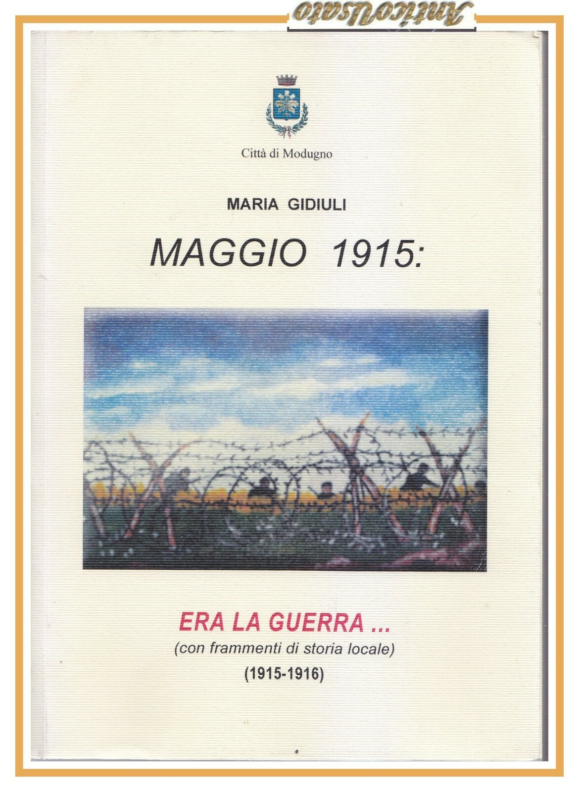 MAGGIO 1915 era la guerra frammenti di storia locale Maria …