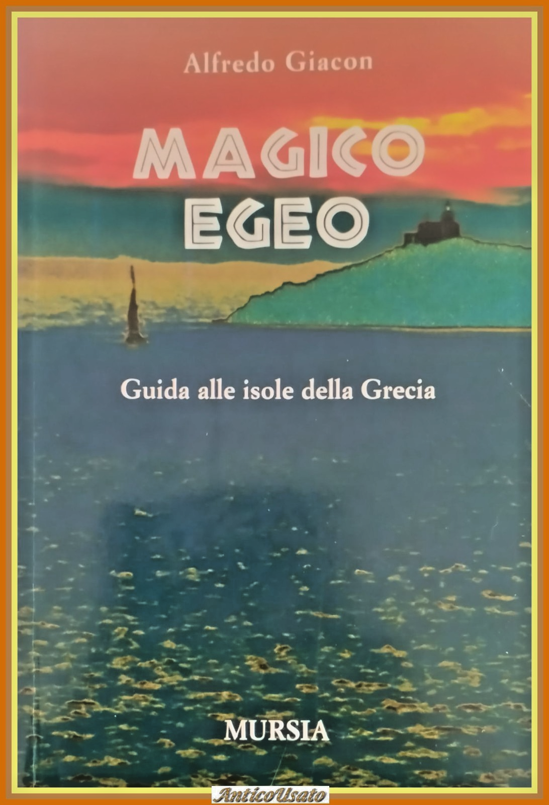 MAGICO EGEO di Alfredo Giacon 2007 Mursia Libro