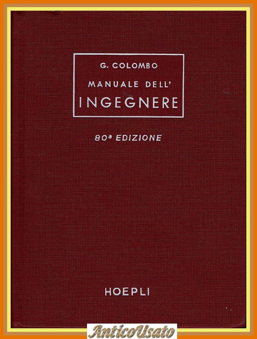 MANUALE DELL'INGEGNERE di Giuseppe Colombo 1979 Hoepli editore Libro