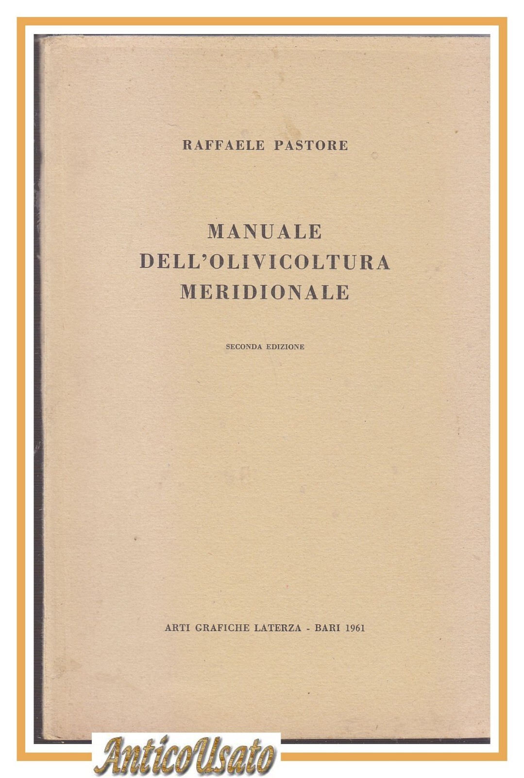 MANUALE DELL'OLIVICOLTURA MERIDIONALE di Raffaele Pastore 1961 Laterza Libro