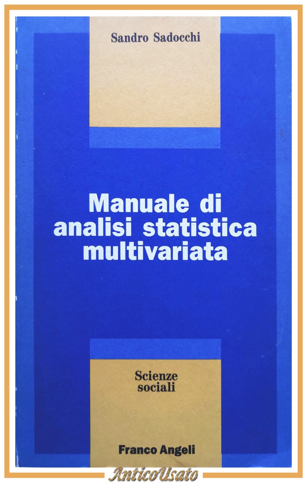MANUALE DI ANALISI STATISTICA MULTIVARIATA Sandro Sadocchi 1981 Angeli Libro
