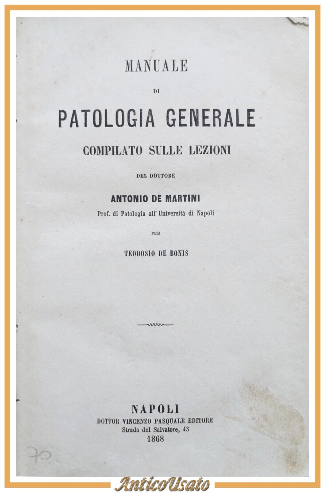MANUALE DI PATOLOGIA GENERALE lezioni di Antonio De Martini 1868 …